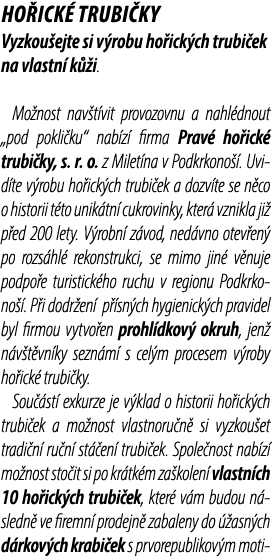 HO ICK TRUBI KY Vyzkou ejte si v robu ho ick ch trubi ek na vlastn  k  i. Mo nost nav t vit provozovnu a nahl dnout ...