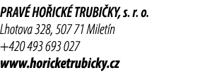 PRAV HO ICK  TRUBI KY, s. r. o. Lhotova 328, 507 71 Milet n +420 493 693 027 www.horicketrubicky.cz 