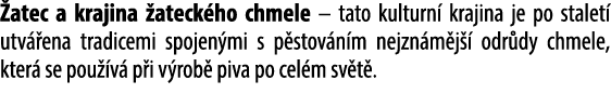  atec a krajina ateck ho chmele – tato kulturn  krajina je po stalet  utv  ena tradicemi spojen mi s p stov n m nejz...