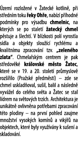  zem rozlo en  v  ateck  kotlin , p i st edn m toku  eky Oh e, nab z  p  hodn  podm nky pro v sadbu chmelnic, na kte...