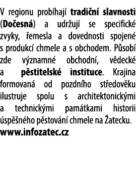 V regionu prob haj tradi n  slavnosti (Do esn ) a udr uj  se specifick  zvyky,  emesla a dovednosti spojen  s produk...