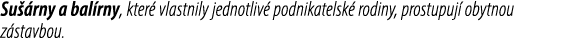 Su rny a bal rny, kter  vlastnily jednotliv  podnikatelsk  rodiny, prostupuj  obytnou z stavbou.