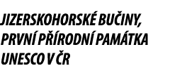 Jizerskohorsk bu iny, prvn  p  rodn  pam tka UNESCO v  R