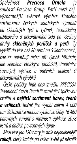 Spole nost Preciosa Ornela je sou st  Preciosa Group. Pat   mezi nej v znamn j   sv tov  v robce  irok ho sortimentu...