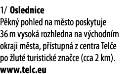 1/ Oslednice P kn pohled na m sto poskytuje 36 m vysok  rozhledna na v chodn m okraji m sta, p  stupn  z centra Tel ...