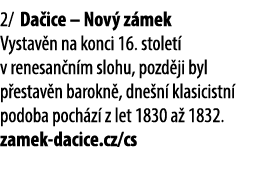 2/ Da ice – Nov z mek Vystav n na konci 16. stolet  v renesan n m slohu, pozd ji byl p estav n barokn , dne n  klasi...