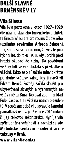 dal  slavn  brn nsk  vily Vila Stiassni Vila byla postavena v letech 1927–1929 dle n vrhu slavn ho brn nsk ho archit...