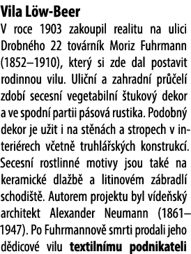Vila L w Beer V roce 1903 zakoupil realitu na ulici Drobn ho 22 tov rn k Moriz Fuhrmann (1852–1910), kter si zde dal...