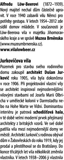 Alfredu L w Beerovi (1872–1939). Nov majitel nechal d m   ste n  upravit. V roce 1940 zabavili vilu N mci pro pot eb...