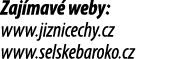 Zaj mav weby: www.jiznicechy.cz www.selskebaroko.cz 