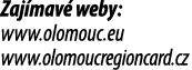 Zaj mav weby: www.olomouc.eu www.olomoucregioncard.cz