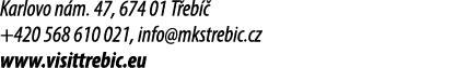 Karlovo n m. 47, 674 01 T eb  +420 568 610 021, info@mkstrebic.cz www.visittrebic.eu 