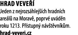 Hrad Veve  Jeden z nejrozs hlej  ch hradn ch are l  na Morav , poprv  uv d n roku 1213. P  stupn  n v t vn k m. hrad...