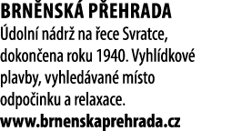Brn nsk p ehrada  doln  n dr  na  ece Svratce, dokon ena roku 1940. Vyhl dkov  plavby, vyhled van  m sto odpo inku a...