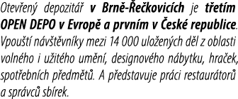 Otev en depozit   v Brn   e kovic ch je t et m OPEN DEPO v Evrop  a prvn m v  esk  republice. Vpou t  n v t vn ky me...
