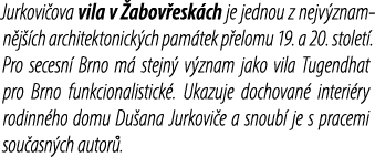 Jurkovi ova vila v abov esk ch je jednou z nejv znamn j  ch architektonick ch pam tek p elomu 19. a 20. stolet . Pro...