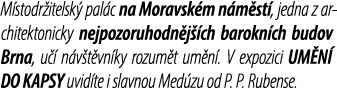 M stodr itelsk pal c na Moravsk m n m st , jedna z architektonicky nejpozoruhodn j  ch barokn ch budov Brna, u   n v...