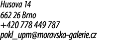 Husova 14 662 26 Brno +420 778 449 787 pokl_upm@moravska galerie.cz