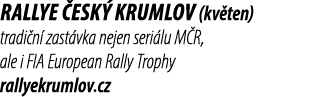 Rallye esk  Krumlov (kv ten) tradi n  zast vka nejen seri lu M R, ale i FIA European Rally Trophy rallyekrumlov.cz