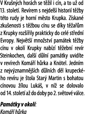V Kru n ch hor ch se t il i c n, a to u  od 13. stolet . Rev rem s nejdel   histori  t  by t to rudy je horn  m sto ...