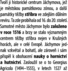 Tvo  ji historick  centrum J chymova, je  je m stskou pam tkovou z nou, a dal   pam tky t  by st  bra ve zdej  m d l...