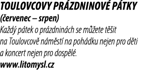 Toulovcovy pr zdninov p tky ( ervenec – srpen) Ka d  p tek o pr zdnin ch se m  ete t  it na Toulovcov  n m st  na po...