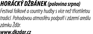 Hor ck d b nek (polovina srpna) Festival folkov  a country hudby s v ce ne  t icetiletou tradic . Pohodovou atmosf r...