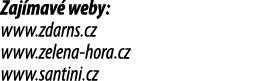 Zaj mav weby: www.zdarns.cz www.zelena hora.cz www.santini.cz