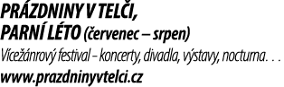 Pr zdniny v Tel i, Parn l to ( ervenec – srpen) V ce  nrov  festival koncerty, divadla, v stavy, nocturna… www.prazd...