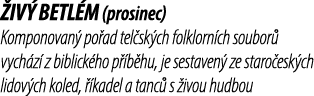  iv betl m (prosinec) Komponovan  po ad tel sk ch folklorn ch soubor  vych z  z biblick ho p  b hu, je sestaven  ze ...