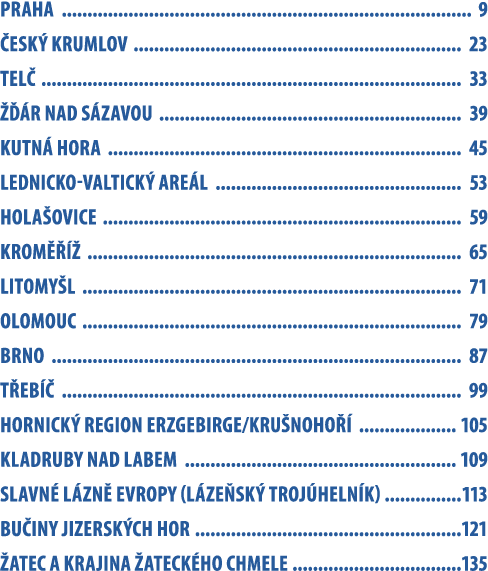 Praha 9 esk  krumlov 23 tel  33    r nad s zavou 39 kutn  hora 45 lednicko Valtick  are l 53 hola ovice 59 krom     ...