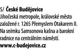 5/ esk  Bud jovice Jiho esk  metropole, kr lovsk  m sto zalo en  r. 1265 P emyslem Otakarem II. Na sn mku Samsonova ...