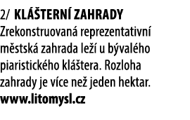 2/ Kl tern  zahrady Zrekonstruovan  reprezentativn  m stsk  zahrada le   u b val ho piaristick ho kl  tera. Rozloha ...