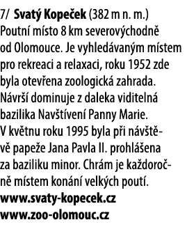 7/ Svat Kope ek (382 m n. m.) Poutn  m sto 8 km severov chodn  od Olomouce. Je vyhled van m m stem pro rekreaci a re...