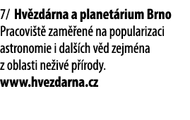 7/ Hv zd rna a planet rium Brno Pracovi t zam  en  na popularizaci astronomie i dal  ch v d zejm na z oblasti ne iv ...