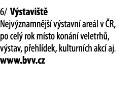 6/ V stavi t Nejv znamn j   v stavn  are l v  R, po cel  rok m sto kon n  veletrh , v stav, p ehl dek, kulturn ch ak...