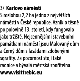 3/ Karlovo n m st S rozlohou 2,2 ha jedno z nejv t  ch n m st  v  esk  republice. Vzniklo t sn  po polovin  13. stol...