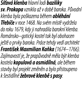S ov  klenba hlavn  lodi baziliky sv. Prokopa vznikla a  v dob  baroka. P vodn  klenba byla po kozena b hem obl h n ...