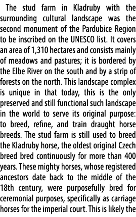 The stud farm in Kladruby with the surrounding cultural landscape was the second monument of the Pardubice Region to ...