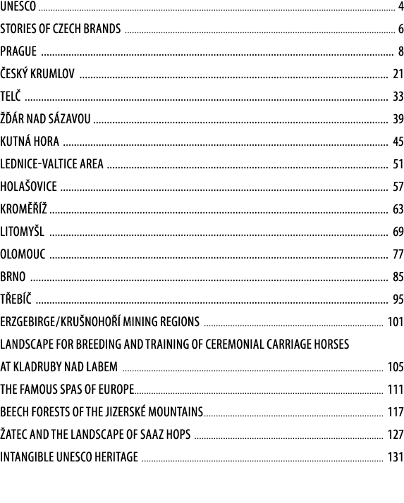 unesco 4 STORIES OF CZECH BRANDS 6 Prague 8 esk  krumlov 21 tel  33    r nad s zavou 39 kutn  hora 45 lednice valtic...