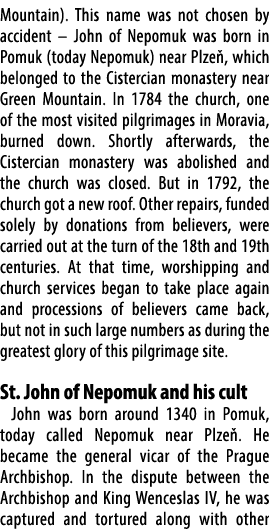 Mountain). This name was not chosen by accident – John of Nepomuk was born in Pomuk (today Nepomuk) near Plze , which...