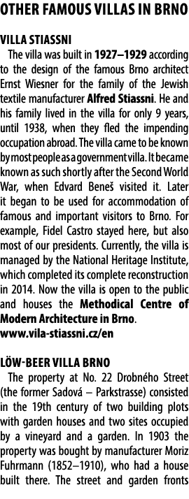 OTHER FAMOUS VILLAS IN BRNO Villa Stiassni The villa was built in 1927–1929 according to the design of the famous Brn...