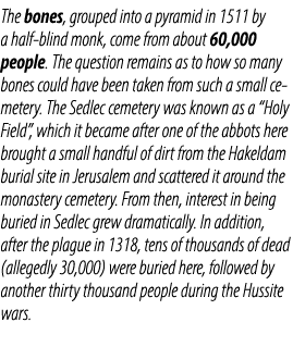 The bones, grouped into a pyramid in 1511 by a half blind monk, come from about 60,000 people. The question remains a...