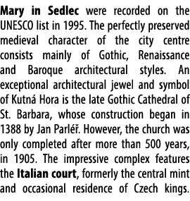 Mary in Sedlec were recorded on the UNESCO list in 1995. The perfectly preserved medieval character of the city centr...