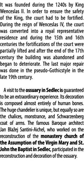 It was founded during the 1240s by King Wenceslas II. In order to ensure the safety of the King, the court had to be ...