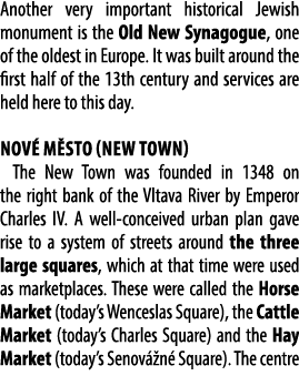 Another very important historical Jewish monument is the Old New Synagogue, one of the oldest in Europe. It was built...