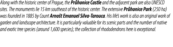 Along with the historic center of Prague, the Pr honice Castle and the adjacent park are also UNESCO sites. The monum...