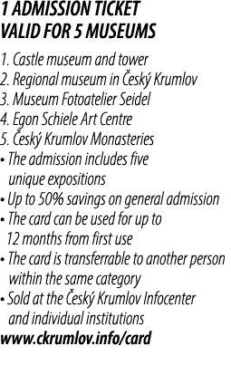 1 ADMISSION TICKET VALID FOR 5 MUSEUMS 1. Castle museum and tower 2. Regional museum in esk  Krumlov 3. Museum Fotoa...