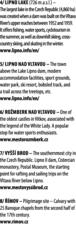 4/ Lipno Lake (726 m.a.s.l.) – The largest lake in the Czech Republic (4,860 ha) was created when a dam was built on ...
