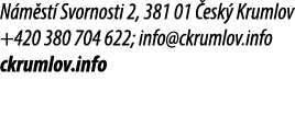 N m st Svornosti 2, 381 01  esk  Krumlov +420 380 704 622; info@ckrumlov.info ckrumlov.info